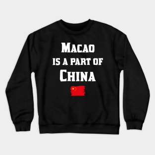 Macao is a part of China Crewneck Sweatshirt